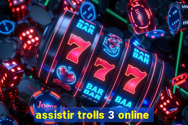 assistir trolls 3 online