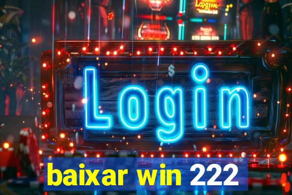 baixar win 222