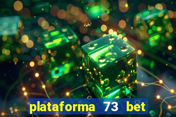 plataforma 73 bet é confiável