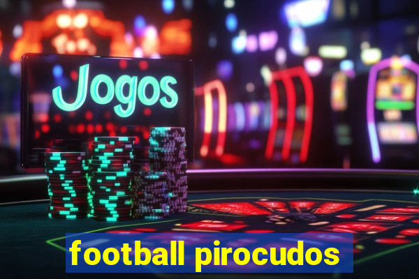 football pirocudos