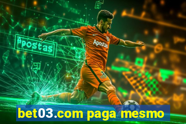 bet03.com paga mesmo