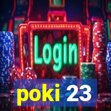 poki 23