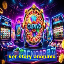 ver story anonimo