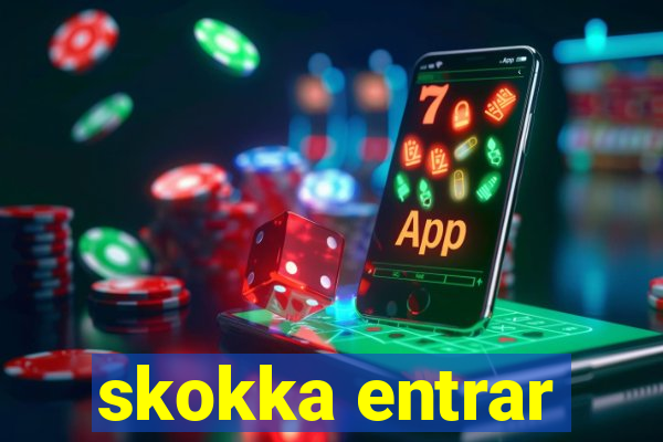 skokka entrar