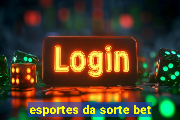 esportes da sorte bet