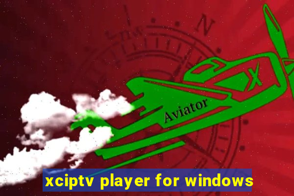 xciptv player for windows