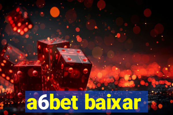 a6bet baixar