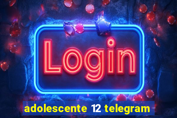 adolescente 12 telegram