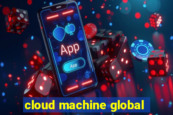 cloud machine global