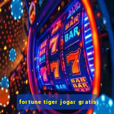 fortune tiger jogar gratis