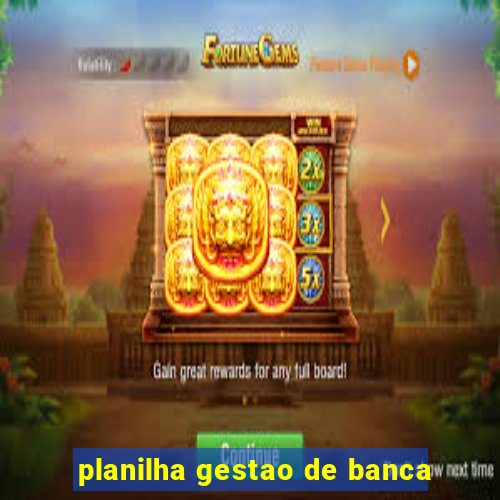 planilha gestao de banca