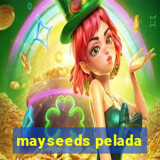 mayseeds pelada