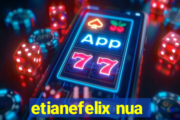 etianefelix nua