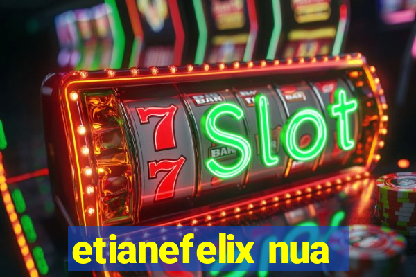 etianefelix nua