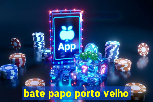 bate papo porto velho