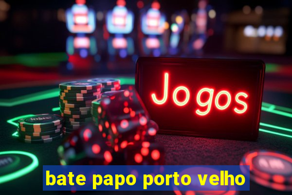 bate papo porto velho