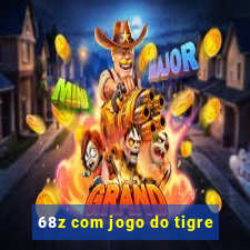 68z com jogo do tigre