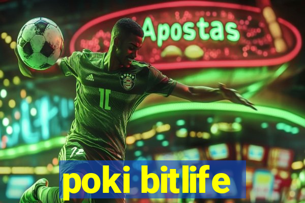 poki bitlife