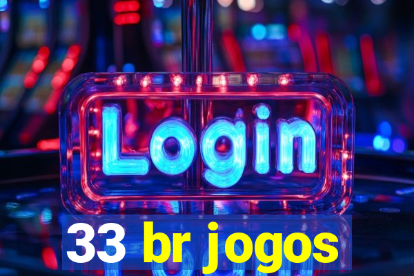 33 br jogos