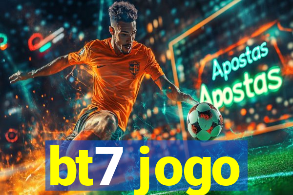 bt7 jogo