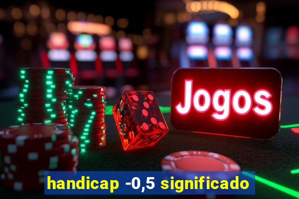 handicap -0,5 significado