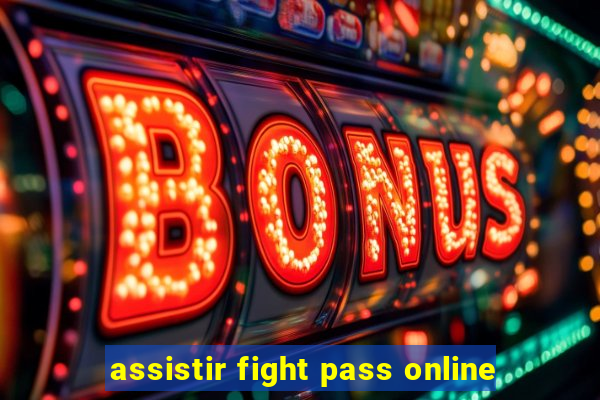 assistir fight pass online