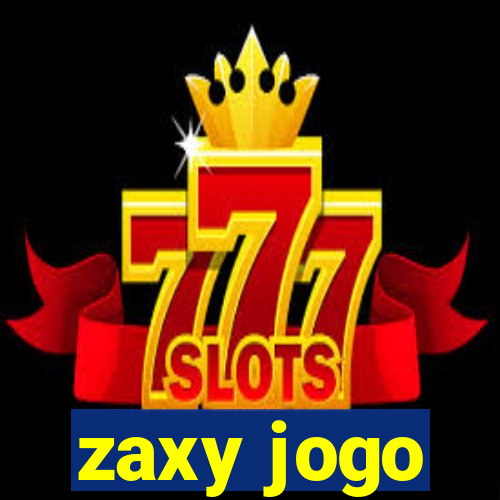 zaxy jogo