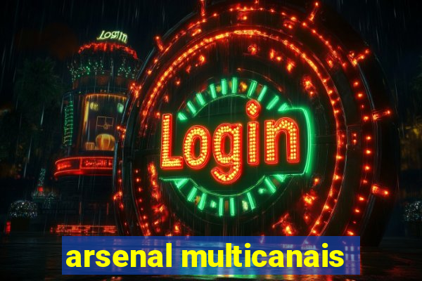 arsenal multicanais