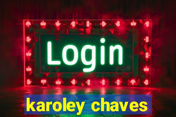 karoley chaves