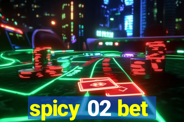 spicy 02 bet