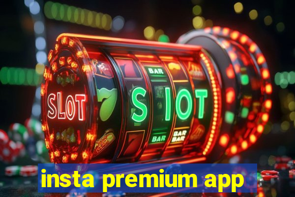 insta premium app