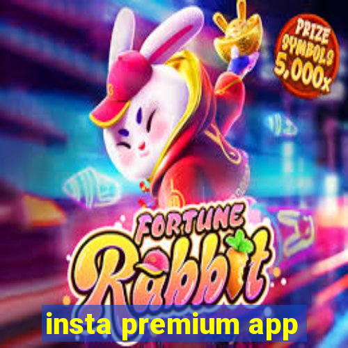 insta premium app