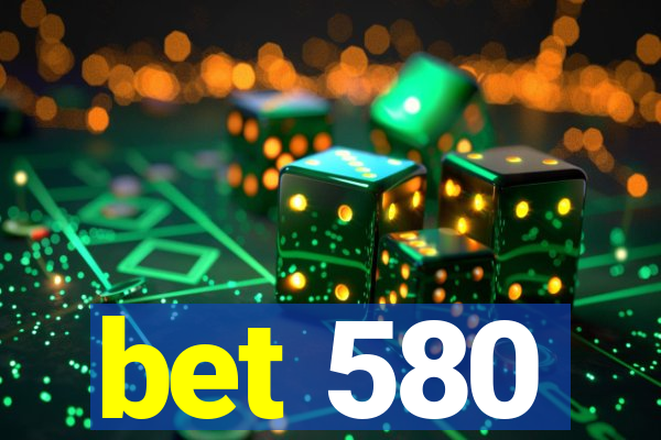 bet 580