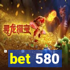 bet 580