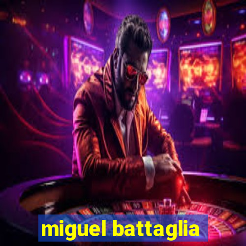 miguel battaglia