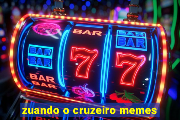 zuando o cruzeiro memes