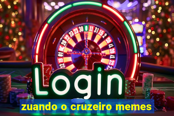 zuando o cruzeiro memes