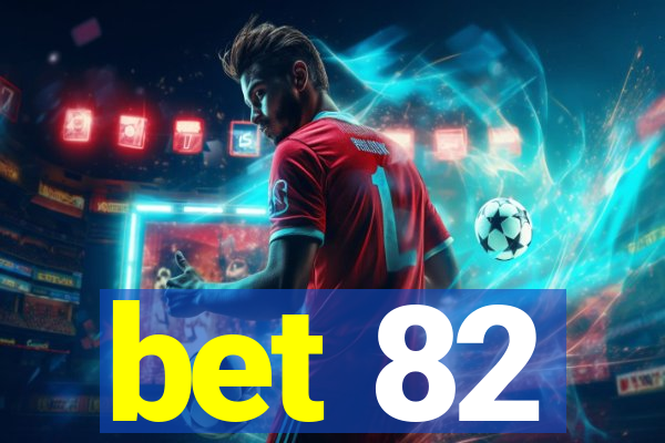 bet 82