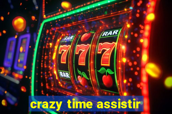 crazy time assistir