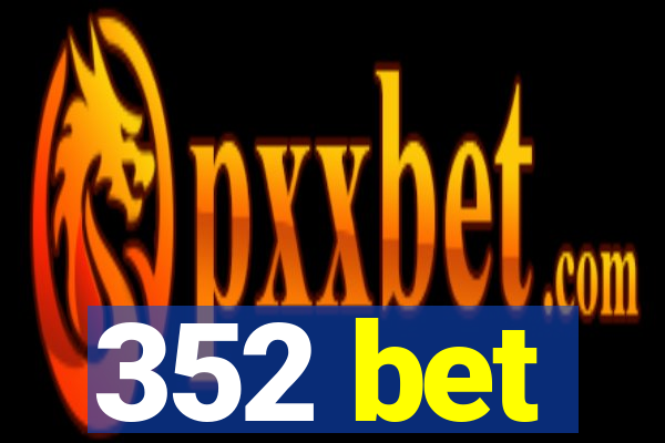 352 bet