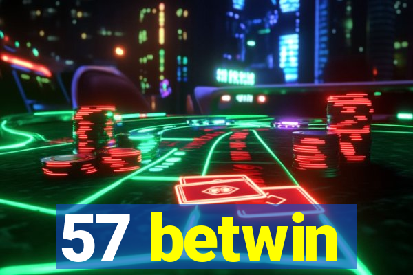 57 betwin