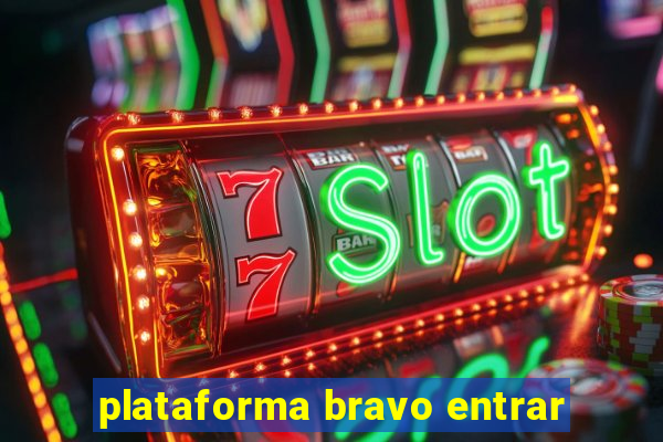 plataforma bravo entrar