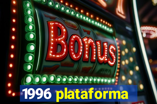 1996 plataforma