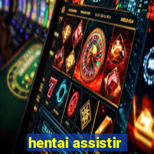 hentai assistir