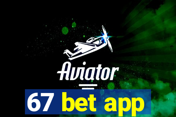 67 bet app