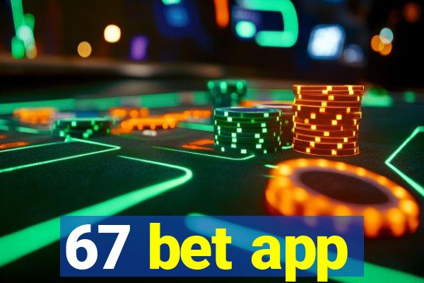 67 bet app