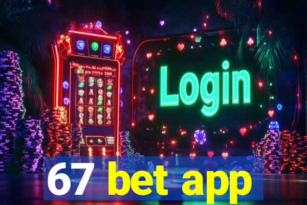 67 bet app