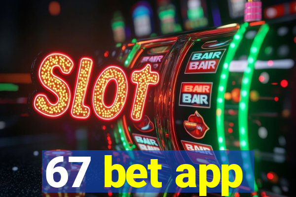 67 bet app