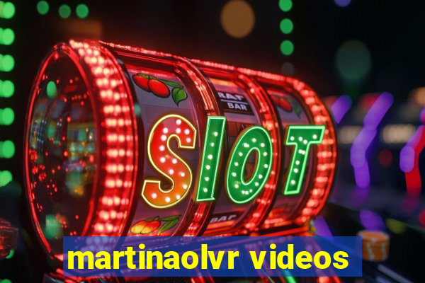 martinaolvr videos