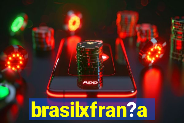 brasilxfran?a